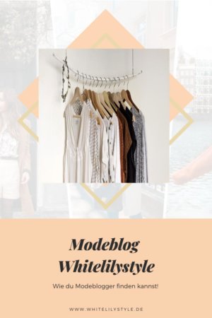 Modeblog Whitelilystyle und wo man Modeblogger findet