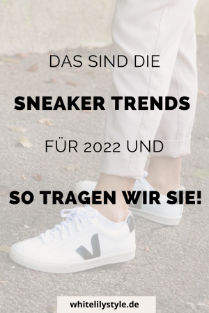 Sneaker Trend 2022 - Das sind die Sneakertrends und so tragen wir Sie!