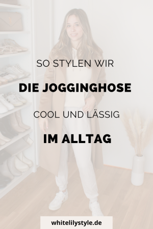 Jogginghose kombinieren - So stylen wir die Sporty Trendhose im Alltag!