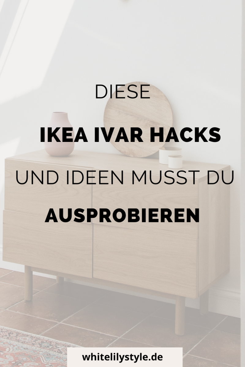 Ikea Ivar Hack – Tipps für deine individuelle Ivar Kommode