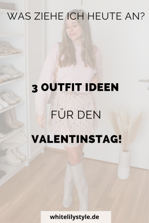 Valentinstag Outfit - 3 Outfit Ideen für deinen Valentinstag