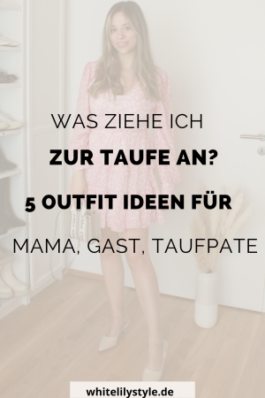 Taufe Outfit - Was ziehe ich zu einer Taufe an Looks für Mama & Gäste