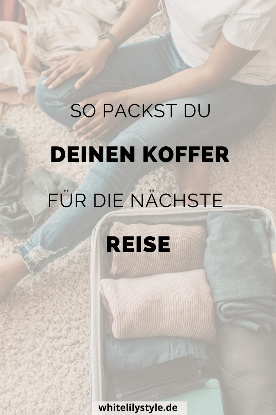 Koffer packen-Tipps und Tricks für deine nächste Reise